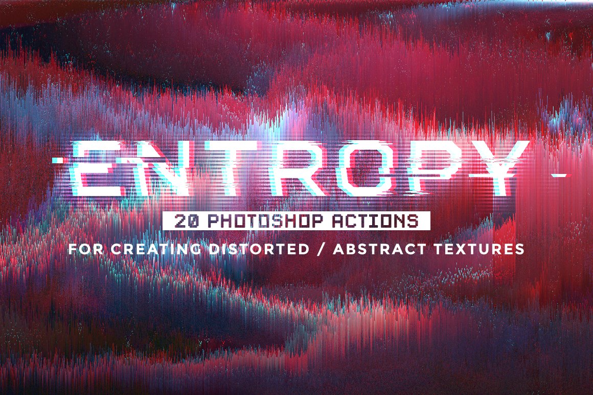 Entropy: 20 Photoshop Glitch Actions